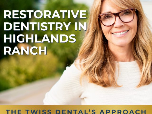 Restorative Dentistry in Highlands Ranch: Twiss Dental’s Personalized Approach (featured image)